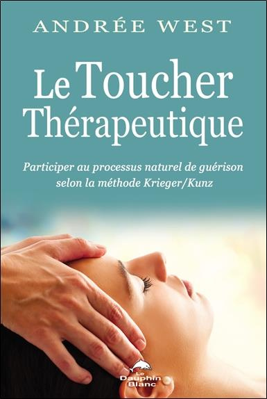 west-andree-le-toucher-therapeutique-participer-au-processus-naturel-de-guerison-selon-la-methode-krieger-kunz_0