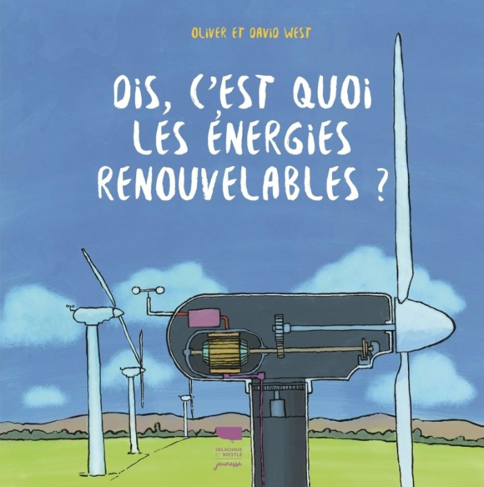 west-david-3b-west-oliver-3b-koenig-odile-dis-c-est-quoi-les-energies-renouvelables_0