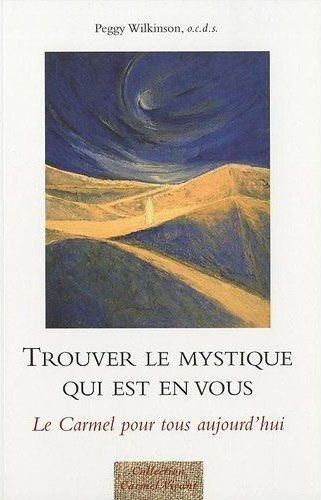 wilkinson-peggy-sainte-marie-alain-trouver-le-mystique-qui-est-en-vous-le-carmel-pour-tous-aujourd-hui_0