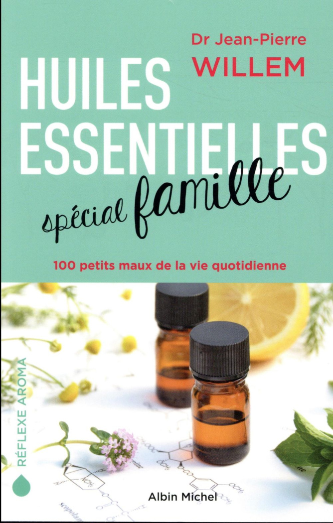 willem-jean-pierre-huiles-essentielles-special-famille-100-petits-maux-de-la-vie-quotidienne_0