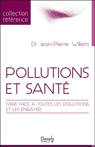 willem-jean-pierre-pollutions-et-sante-faire-face-a-toutes-les-pollutions-et-les-enrayer_0