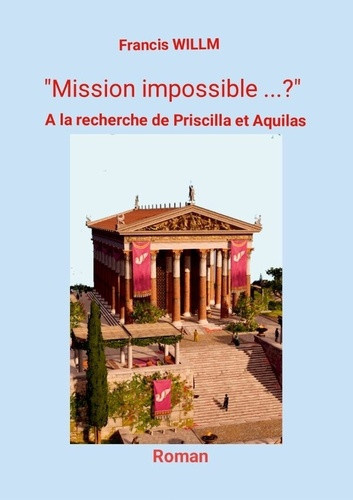 willm-francis-mission-impossible-a-la-recherche-de-priscilla-et-aquilas_0