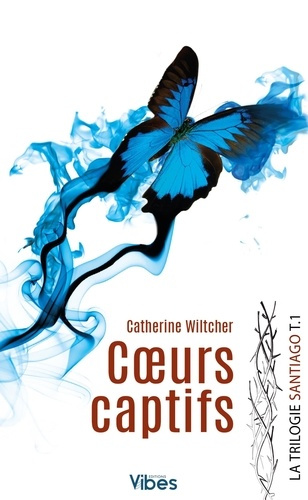 wiltcher-catherine-santiago-trilogie-t1-coeurs-captifs_0