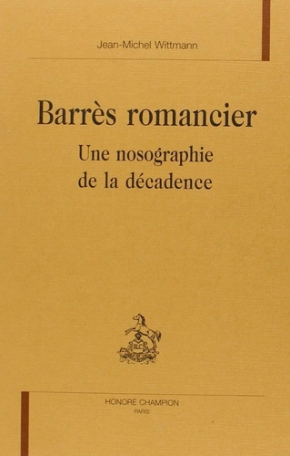 wittmann-jean-michel-barres-romancier-une-nosographie-de-la-decadence_0