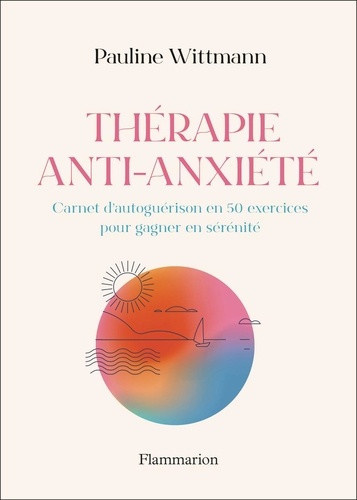 wittmann-pauline-therapie-anti-anxiete-carnet-d-autoguerison-en-50-exercices-pour-gagner-en-serenite_0