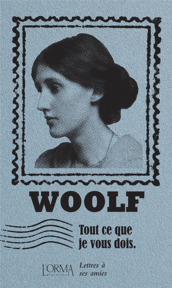 woolf-virginia-3b-trabucchi-eusebio-3b-boudonnat-lou-tout-ce-que-je-vous-dois-lettres-a-ses-amies_0