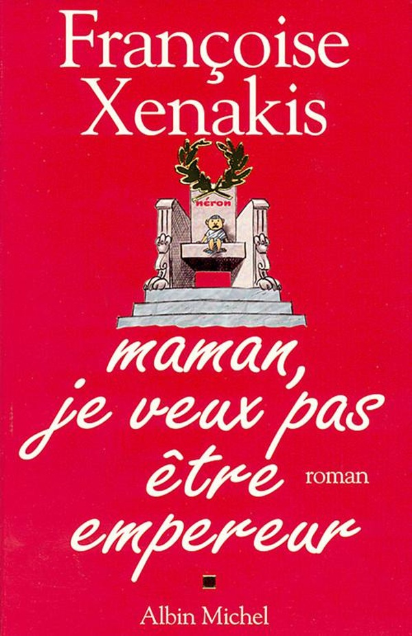 xenakis-francoise-maman-je-veux-pas-etre-empereur_0