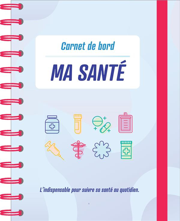 xxx-carnet-de-bord-tout-sur-ma-sante-l-indispensable-pour-suivre-sa-sante-ou-quotidien_0