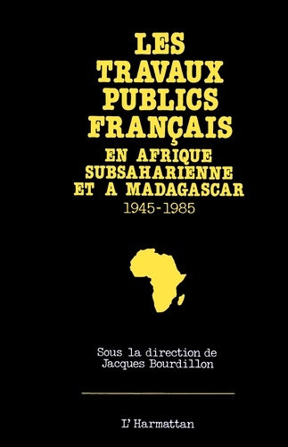 xxx-les-travaux-publics-francais-en-afrique-subsaharienne-et-a-madagascar-1945-1985_0