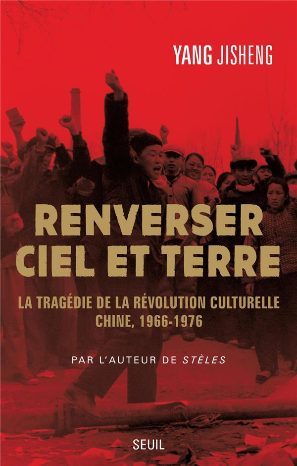 yang-jisheng-3b-vincenolles-louis-renverser-ciel-et-terre-la-tragedie-de-la-revolution-culturelle-chine-1966-1976_0