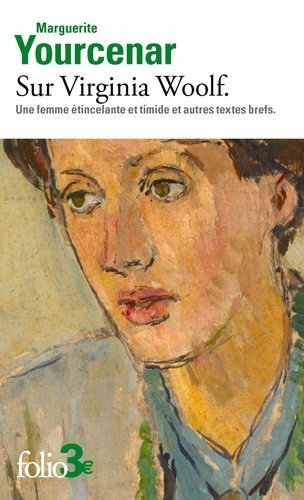 yourcenar-marguerite-sur-virginia-woolf-une-femme-etincelante-et-timide-et-autres-textes-brefs_0