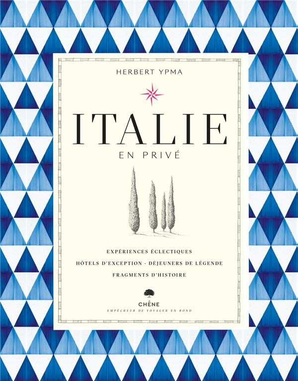 ypma-herbert-3b-gower-neil-3b-blot-nicolas-italie-en-prive-experiences-eclectiques-hotels-d-exception-dejeuners-de-legende-fragments-d-h_0