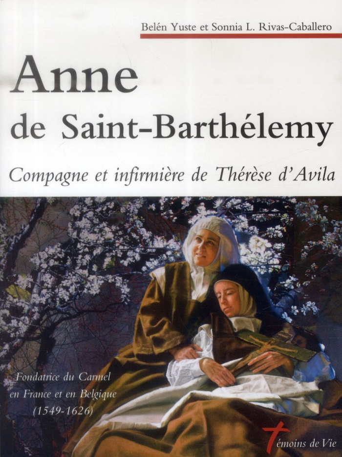 yuste-belen-rivas-caballero-sonnia-cherif-cher-anne-de-saint-barthelemy-compagne-et-infirmiere-de-therese-d-avila_0