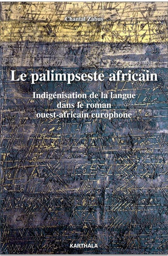 zabus-chantal-labbe-mathilde-thery-raphaelle-le-palimpseste-africain-indigenisation-de-la-langue-dans-le-roman-ouest-africain-europhone_0