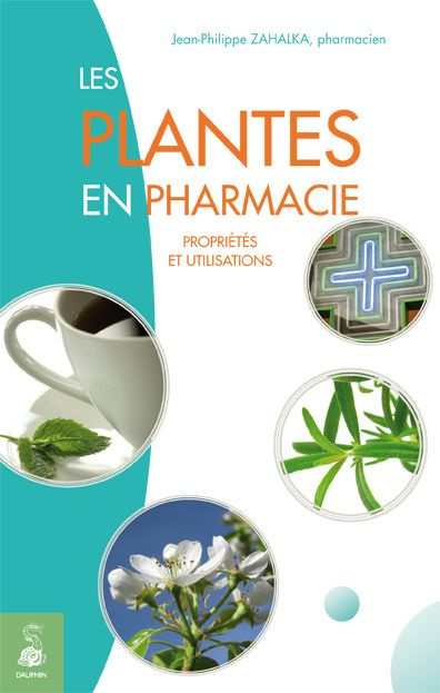 zahalka-jean-philippe-les-plantes-en-pharmacie-proprietes-et-utilisations_0