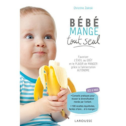 zalejski-christine-bebe-mange-tout-seul-favoriser-l-eveil-au-gout-et-le-plaisir-de-manger-grace-a-l-alimentation-auton_0