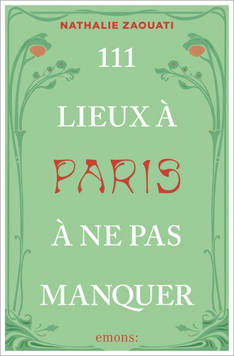zaouati-nathalie-111-lieux-a-paris-a-ne-pas-manquer-nouvelle-edition-et-si-paris-avait-encore-des-secrets-a-vous_0