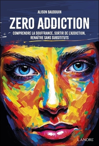 zero-addiction-comprendre-la-souffrance-sortir-de-l-addiction-renaitre-sans-substituts_0
