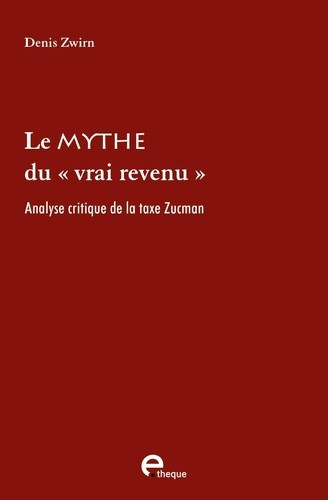 zwirn-denis-le-mythe-du-vrai-revenu-analyse-critique-de-la-taxe-zucman_0
