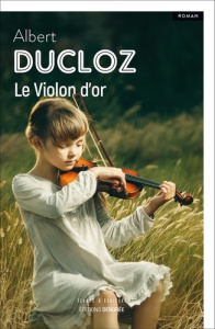 Le violon d'or - Ducloz Albert