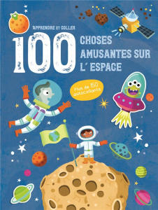 100 choses amusantes sur l'espace. Plus de 150 autocollants - COLLECTIF