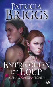 Alpha & Omega Tome 4 : Entre chien et loup - Briggs Patricia