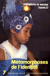 Nouvelle revue d'ethnopsychiatrie N° 7 : Métamorphoses de l'identité. Initiations et sectes Tome 2 - Nathan Tobie