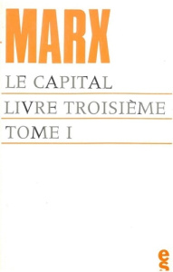 Le capital Livre troisième, Tome 1 - Marx Karl