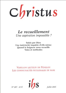 Christus Tome 52 N° 207, Juillet 2005 : Le recueillement. Une aspiration impossible ? - Damour Franck ; Le Bourgeois Marie-Amélie ; Verman