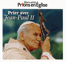 Prions en Eglise Hors-série : Prier avec Jean-Paul II - Nieuviarts Jacques