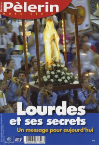 Pèlerin N° Hors-série : Lourdes et ses secrets. Un message pour aujourd'hui - Poujol René ; Perrier Jacques