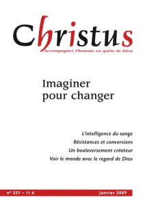 Christus N° 221, janvier 2009 : Imaginer pour changer - Le Corre Françoise ; Christiansen Drew ; Vermander