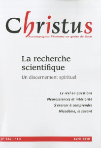 Christus N° 226, Avril 2010 : La recherche scientifique. Un discernement spirituel - Deterre Philippe ; Lefrou Christine ; Euvé Françoi