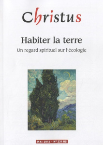 Christus N° 234, Mai 2012 : Habiter la terre. Un regard spirituel sur l'écologie - Maindreville Rémi de