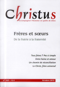 Christus N° 240, Octobre 2013 : Frères et soeurs. De la fratrie à la fraternité - Roullière Yves