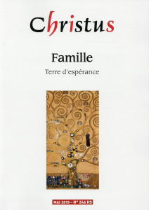 Christus N° 246, Mai 2015 : Famille. Terre d'espérance - Maindreville Rémi de ; Bustarret Marie-Caroline