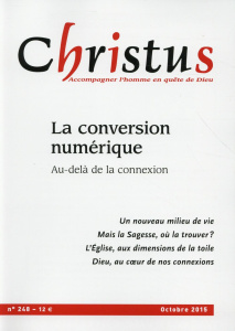 Christus N° 248, Octobre 2015 : La conversion numérique. Au-delà de la connexion - Bustarret Marie-Caroline