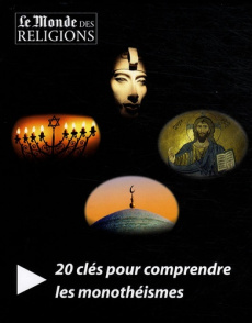 20 clés pour comprendre les monothéismes - Lenoir Frédéric
