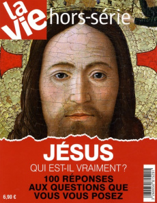 La Vie Hors-Série : Jésus, qui est-il vraiment ? 100 réponses aux questions que vous vous posez - Marshall-Hannart Elisabeth