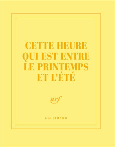 CARNET CARRE "CETTE HEURE QUI EST ENTRE LE PRINTEMPS ET L'ETE" (PAPETERIE) - COLLECTIF