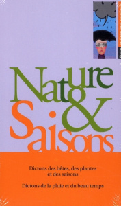 Coffret Nature et Saisons en 2 volumes : Tome 1, Dictons des bêtes, des plantes et des saisons ; Tom - Cellard Jacques ; Wathelet Jean-Marc ; Dubois Gilb