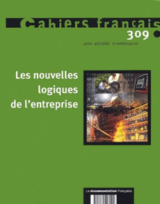 Cahiers français N° 309, Juillet-Août 2002 : Les nouvelles logiques de l'entreprise - COLLECTIF