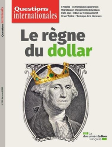 Questions internationales N° 102 : Le règne du dollar - LA DOCUMENTATION FRA