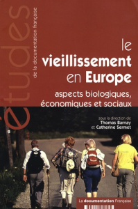 Le vieillissement en Europe. Aspects biologiques, économiques et sociaux - Barnay Thomas ; Sermet Catherine