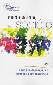 Retraite et société N° 53, Janvier 2008 : Face à la dépendance : familles et professionnels - Letablier Marie-Thérèse ; Weber Florence