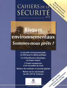 Cahiers de la sécurité N° 3, Janvier-Mars 2008 : Risques environnementaux, sommes-nous prêts ? - Angelidis Angel