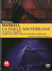 La faille souterraine et autres enquêtes. Quand Wallander n'était pas encore commissaire, 2 CD audio - Mankell Henning - Boisse Marc-Henri - Gibson Anna
