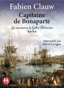Les aventures de Gilles Belmonte Tome 4 : Capitaine de Bonaparte. 1 CD audio MP3 - Clauw Fabien - Lavigne Hervé