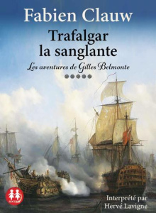 Les aventures de Gilles Belmonte Tome 5 : Trafalgar la sanglante. 1 CD audio MP3 - Clauw Fabien - Lavigne Hervé