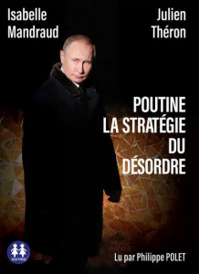 Poutine, la stratégie du désordre - Mandraud Isabelle - Théron Julien